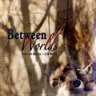 Between Worlds (+ Deborah Martin)