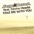 Take Me With You (+ Serge Devant)