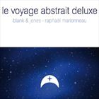 Le Voyage Abstrait Deluxe