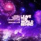 Leave The World Behind (+ Axwell)