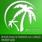 Im Not God (+ Roger Shah)