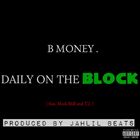 Daily On The Block (+ B Money)