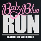 Run (+ Baby Blue)