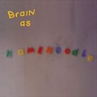 Brain As Hamenoodle