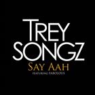 Say Aah (+ Trey Songz)