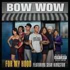 For My Hood (+ Bow Wow)