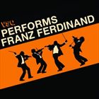 Performs Franz Ferdinand