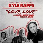 Love, Love (+ Kyle Rapps)