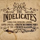 Indelicates Super Special Acoustic Recording (Glasgow)