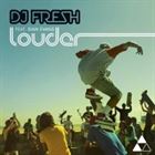 Louder (+ DJ Fresh)