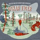 Singt Und Spricht: Oskar Tiger