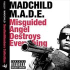 M.A.D.E. Misguided Angel Destroys Everything