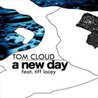 A New Day (+ Tom Cloud)