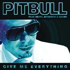 Give Me Everything (+ Pitbull)