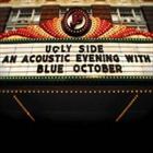 Ugly Side An Acoustic Evening With Blue October
