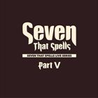 Seven That Spells Live Series Part V