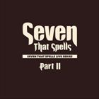 Seven That Spells Live Series Part II