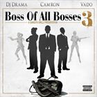 Boss Of All Bosses 3 (+ Camron, Vado)