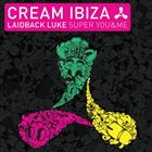 Cream Ibiza: Super You And Me