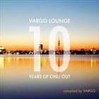 Vargo Lounge: 10 Years Of Chill Out
