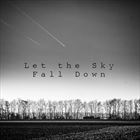 Let The Sky Fall Down