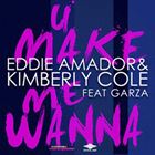 U Make Me Wanna (+ Eddie Amador)