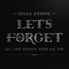 Lets Forget All The Things That We Say