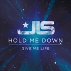Hold Me Down / Give Me Life