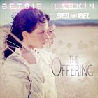 Offering (+ Betsie Larkin)
