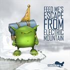 Feed Mes Escape from Electric Mountain