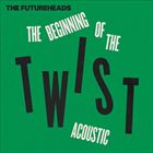 Beginning Of The Twist (Acoustic)