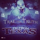 Im from Texas (+ Trae Tha Truth)