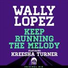 Keep Running The Melody (+ Wally Lopez)