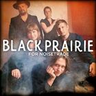 Black Prairie For NoiseTrade