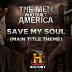 Men Who Built America: Save My Soul (Main Title Theme)