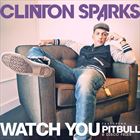 Watch You (+ Clinton Sparks)