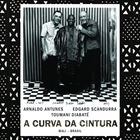 A Curva da Cintura (+ Arnaldo Antunes)