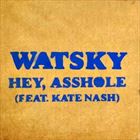 Hey Asshole (+ Watsky)