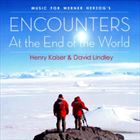 Encounters At The End Of The World (+ Henry Kaiser)