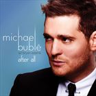 After All (+ Micheal Buble)