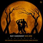 We Are (+ Ray Harmony)
