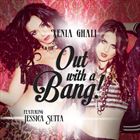 Out with A Bang (+ Xenia Ghali)