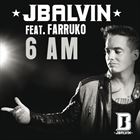 6 AM (+ J Balvin)