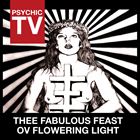Thee Fabulous Feast Ov Flowering Light