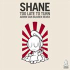 Too Late To Turn (+ Shane)