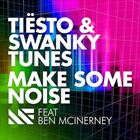 Make Some Noise (+ Swanky Tunes, Ben McInerney)