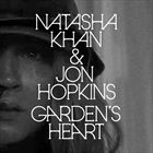 Garden’s Heart (+ Natasha Khan)