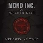 Kein Weg Zu Weit (+ Mono Inc.)
