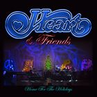Heart And Friends: Home For The Holidays