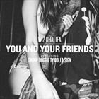 You And Your Friends (+ Wiz Khalifa)